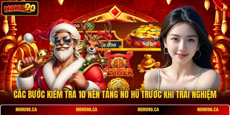 Các bước kiểm tra 10 nền tảng nổ hũ trước khi trải nghiệm Các bước kiểm tra 10 nền tảng nổ hũ trước khi trải nghiệm