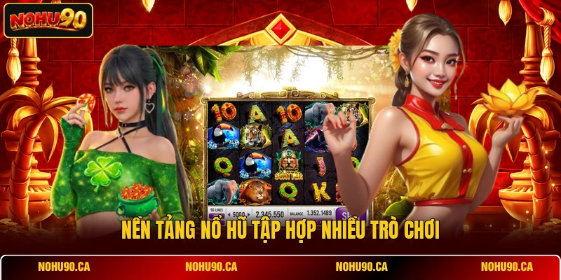 Nền tảng Nổ Hũ tập hợp nhiều trò chơi Nền tảng Nổ Hũ tập hợp nhiều trò chơi