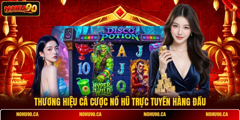 Thương hiệu cá cược Nổ Hũ trực tuyến hàng đầu